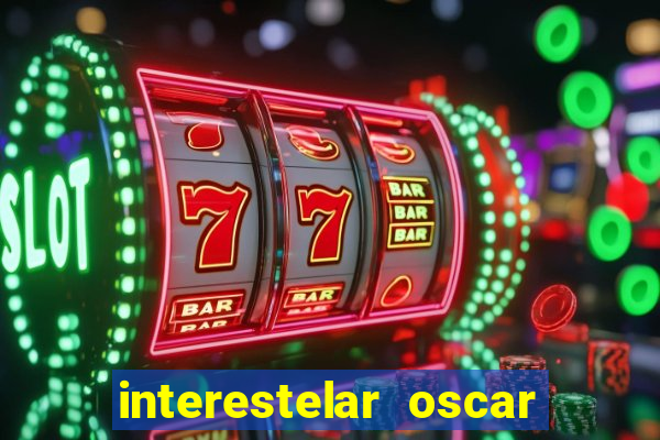 interestelar oscar interestelar quantos oscar